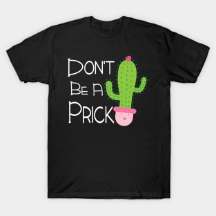 Funny Don't Be A Prick Cactus Design T-Shirt